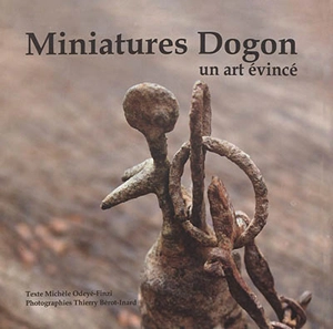 Miniatures dogon : un art évincé - Michèle Odeyé-Finzi