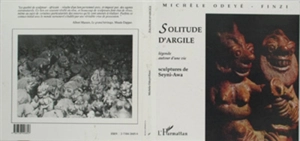 Solitude d'argile : légende autour d'une vie - Michèle Odeyé-Finzi