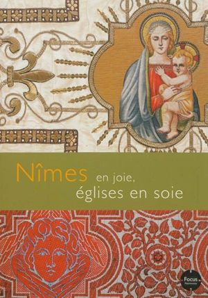 Nîmes en joie, églises en soie - Languedoc-Roussillon. Inventaire général du patrimoine culturel