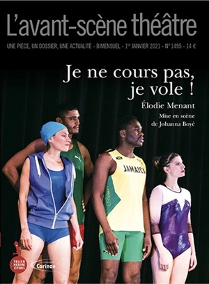 Avant-scène théâtre (L'), n° 1495. Je ne cours pas, je vole ! - Elodie Menant