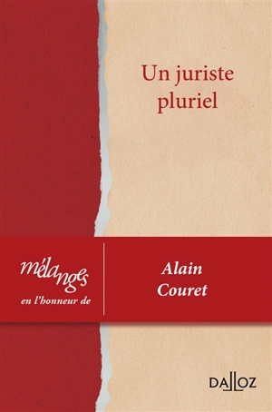 Un juriste pluriel : mélanges en l'honneur d'Alain Couret