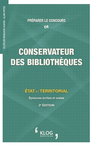 Préparer le concours de conservateur des bibliothèques : Etat et territorial : épreuves écrites et orales, catégorie A - Clotilde Vaissaire-Agard