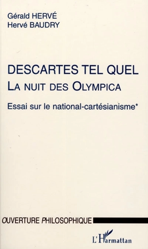 La nuit des Olympica : essai sur le national cartésianisme. Vol. 1. Descartes tel quel - Gérald Hervé