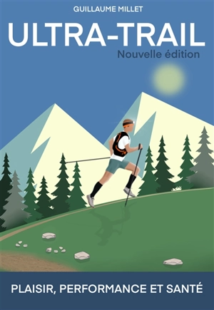 Ultra-trail : plaisir, performance et santé - Guillaume Millet