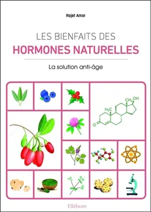 Les bienfaits des hormones naturelles : la solution anti-âge - Najet Amor