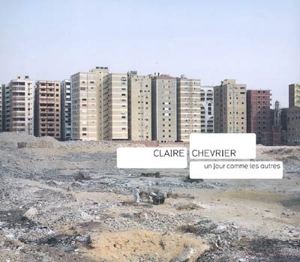 Claire Chevrier : un jour comme les autres - Claire Chevrier