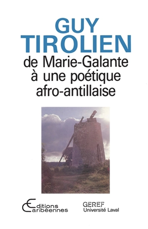 Guy Tirolien : de Marie-Galante à une poétique afro-antillaise - Guy Tirolien