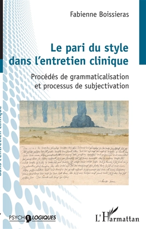 Le pari du style dans l'entretien clinique : procédés de grammaticalisation et processus de subjectivation - Fabienne Boissieras