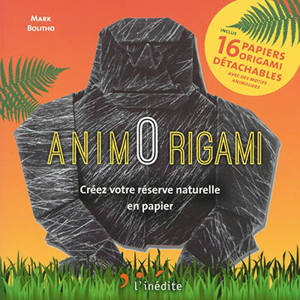 AnimOrigami : créez votre réserve naturelle en papier - Mark Bolitho