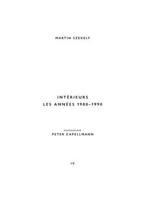 Martin Szekely. Vol. 4. Intérieurs : les années 1980-1990 - Martin Szekely