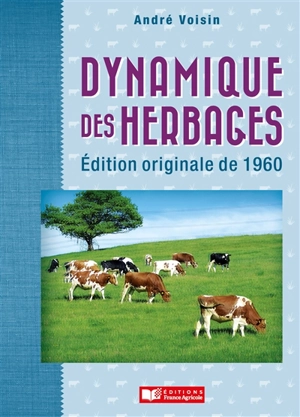 Dynamique des herbages : édition originale de 1960 - André Voisin