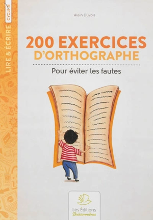 200 exercices d'orthographe pour éviter les fautes - Alain Duvois