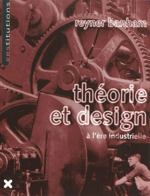 Théorie et design à l'ère industrielle - Reyner Banham