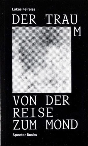 Der Traum von der Reise zum Mond - Lukas Feireiss