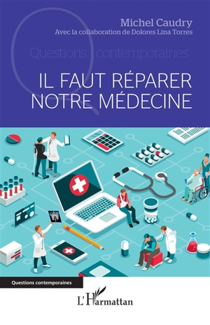 Il faut réparer notre médecine - Michel Caudry