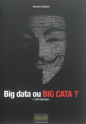 Big data ou big cata ? : l'effet Snowden - Yannick Chatelain