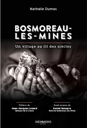 Bosmoreau-les-Mines : un village au fil des siècles - Nathalie Dumas