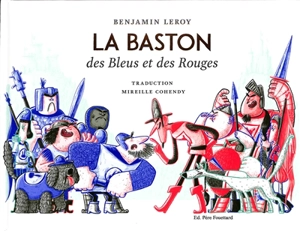 La baston des bleus et des rouges - Benjamin Leroy
