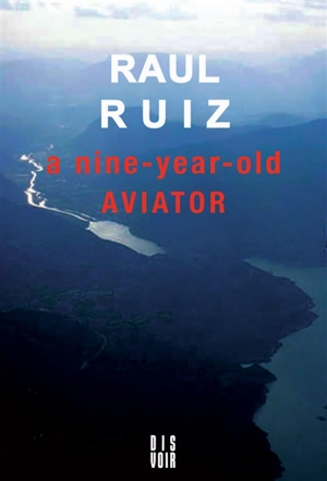 A nine year-old aviator - Raul Ruiz