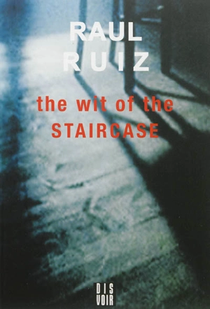 The wit of the staircase - Raul Ruiz