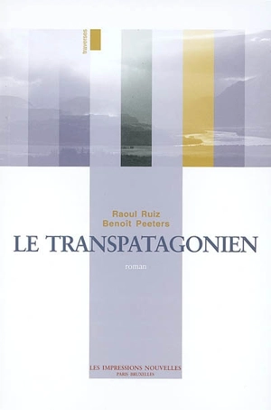 Le transpatagonien - Raul Ruiz