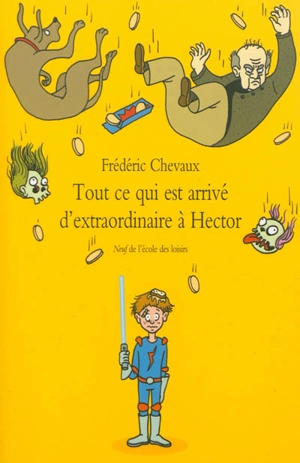 Tout ce qui est arrivé d'extraordinaire à Hector - Frédéric Chevaux