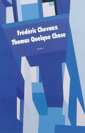 Thomas Quelque Chose - Frédéric Chevaux