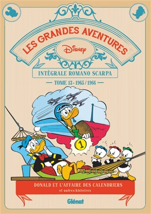 Les grandes aventures : intégrale Romano Scarpa. Vol. 13. Donald et l'affaires des calendriers : et autres histoires : 1965-1966 - Romano Scarpa