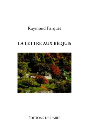 La lettre aux Bédjuis - Raymond Farquet