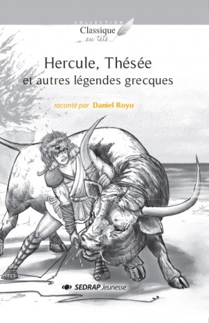 Hercule, Thésée : et autres légendes grecques - Daniel Royo