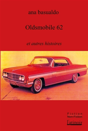 Oldsmobile 62 : et autres histoires - Ana Basualdo