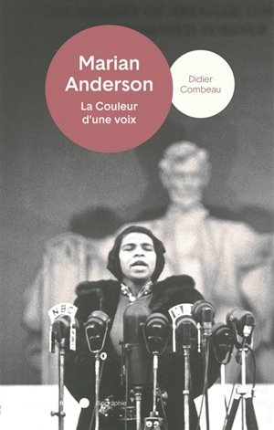 Marian Anderson : la couleur d'une voix - Didier Combeau
