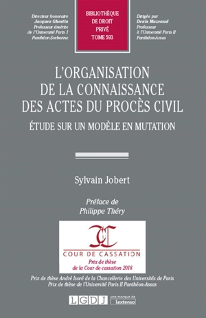 L'organisation de la connaissance des actes du procès civil : étude sur un modèle en mutation - Sylvain Jobert