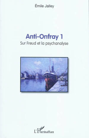 Anti-Onfray 1 : sur Freud et la psychanalyse - Emile Jalley