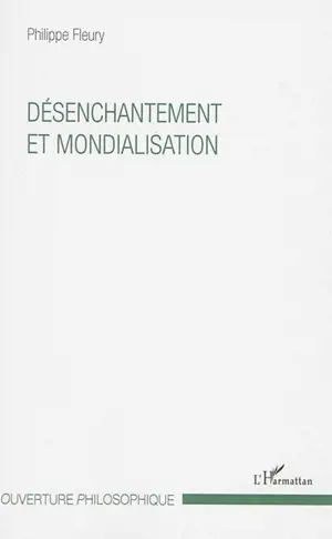 Désenchantement et mondialisation - Philippe Fleury