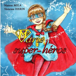 Marie super-héros - Nanou Mila
