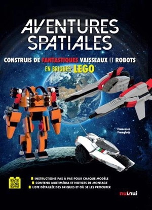 Aventures spatiales : construis de fantastiques vaisseaux et robots en briques Lego - Francesco Frangioja