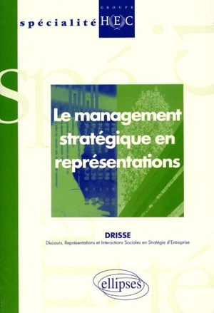 Le management stratégique en représentations - Drisse (France)