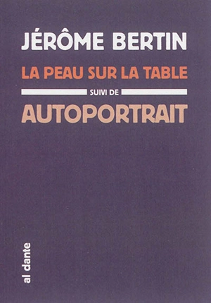 La peau sur la table. Autoportrait - Jérôme Bertin