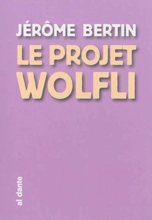 Le projet Wolfli - Jérôme Bertin