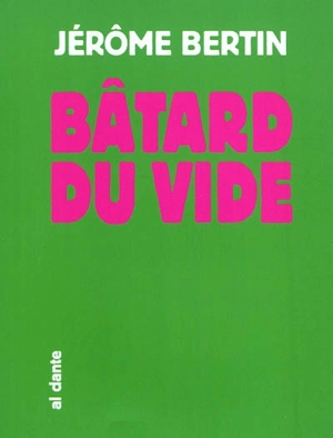 Bâtard du vide - Jérôme Bertin