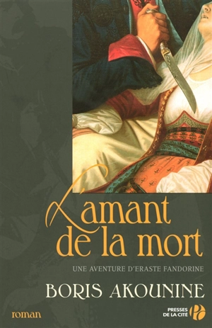 Une aventure d'Eraste Fandorine. L'amant de la mort - Boris Akounine