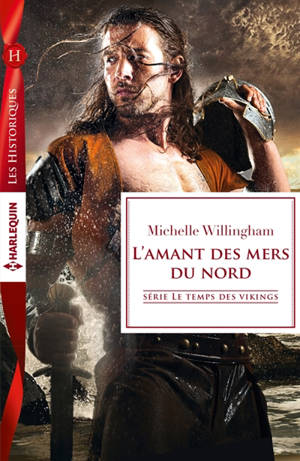 L'amant des mers du nord : le temps des vikings - Michelle Willingham