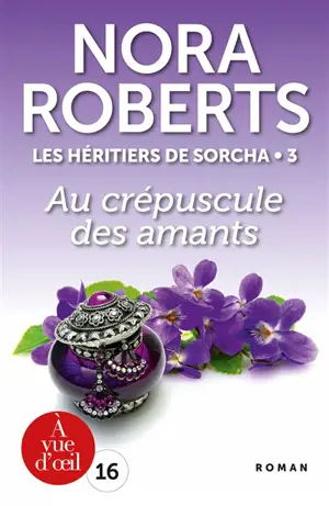 Les héritiers de Sorcha. Vol. 3. Au crépuscule des amants - Nora Roberts