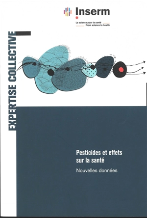 Pesticides et effets sur la santé : nouvelles données - Institut national de la santé et de la recherche médicale (France)