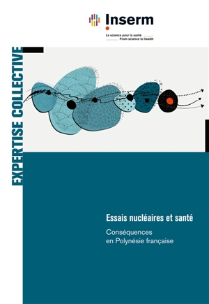 Essais nucléaires et santé : conséquences en Polynésie française - Institut national de la santé et de la recherche médicale (France)