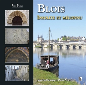 Blois, insolite et méconnu - Pascal Nourrisson