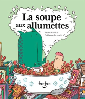 La soupe aux allumettes - Patrice Michaud