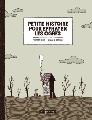 Petite histoire pour effrayer les ogres - Pierrette Dubé