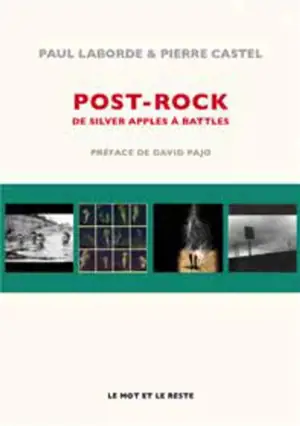 Post-rock : de Silver Apples à Battles - Pierre Castel